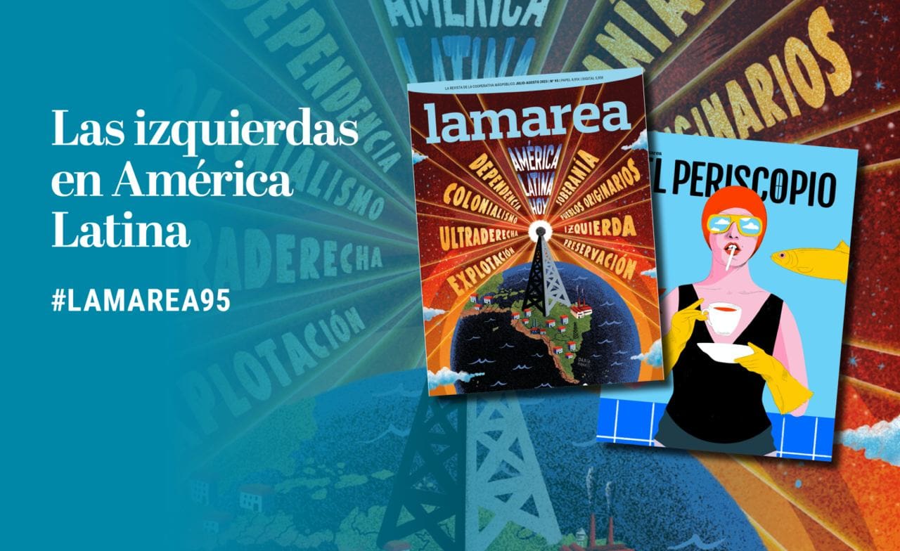 Dossier LaMarea95 Las izquierdas en América Latina lamarea