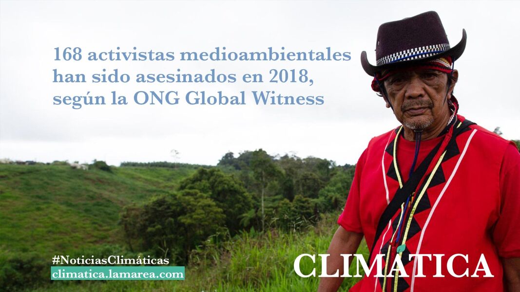 168 activistas medioambientales han sido asesinados en 2018, según la ONG Global Witness