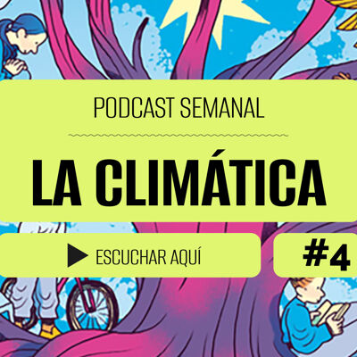 Podcast La Climática #4 | Ecotopías, una obra colectiva para salir de la distopía