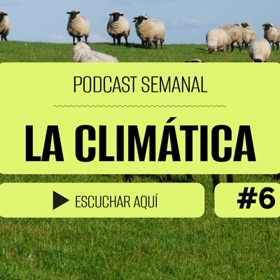 Podcast La Climática #6 | ¿Tenemos la política agraria que necesita el campo?