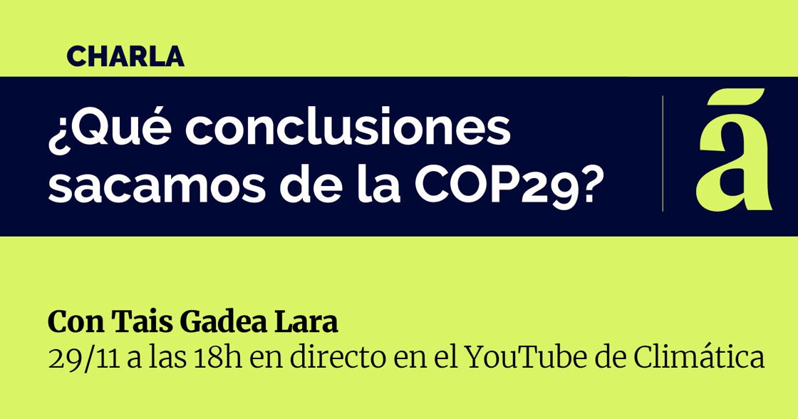 DIRECTO | ¿Qué conclusiones sacamos de la COP29?